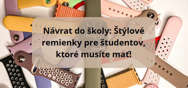 Návrat do školy: Štýlové remienky pre študentov, ktoré musíte mať!